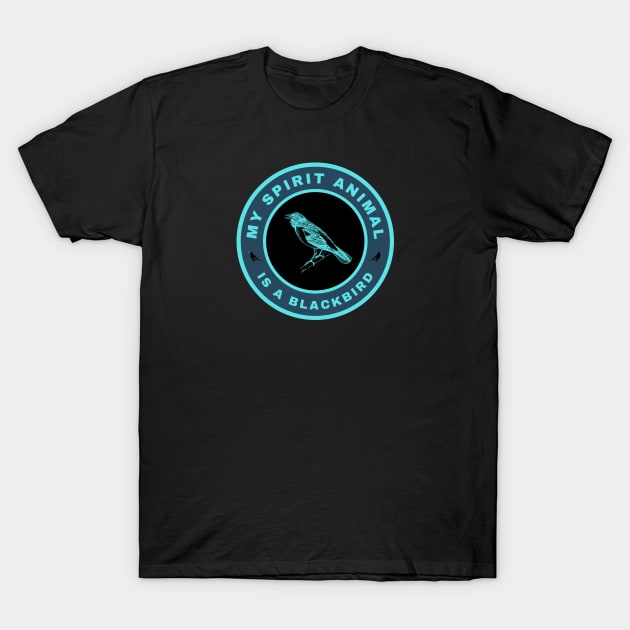 My spirit animal is a Blackbird T-Shirt by InspiredCreative